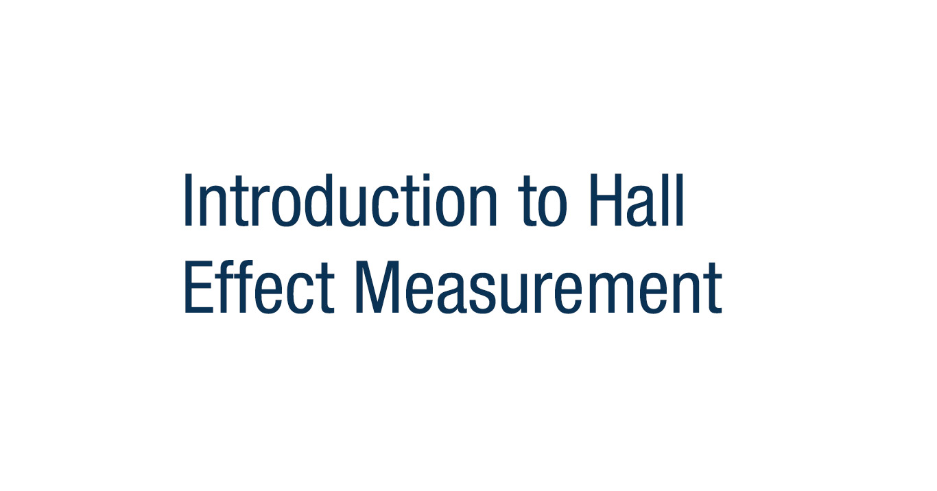 Featured image for New video: 'Introduction to Hall Effect Measurement'