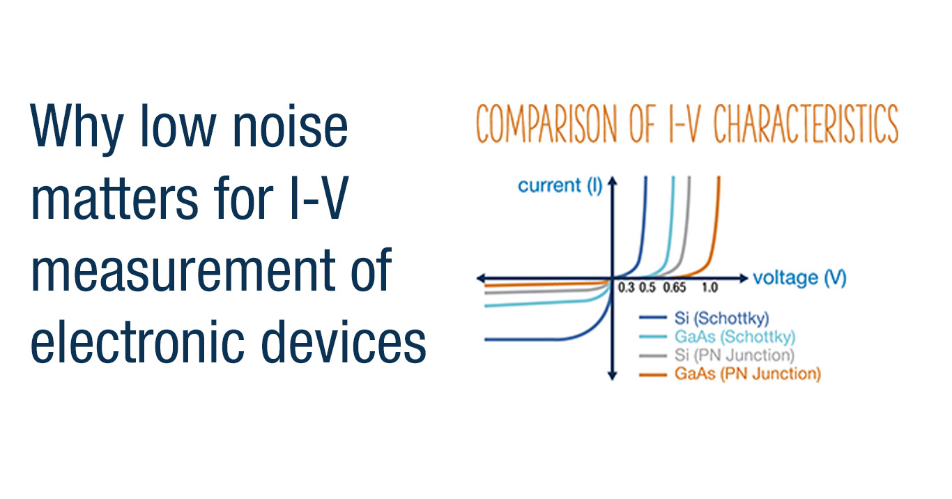 Featured image for Why low noise matters for I-V measurement of electronic devices